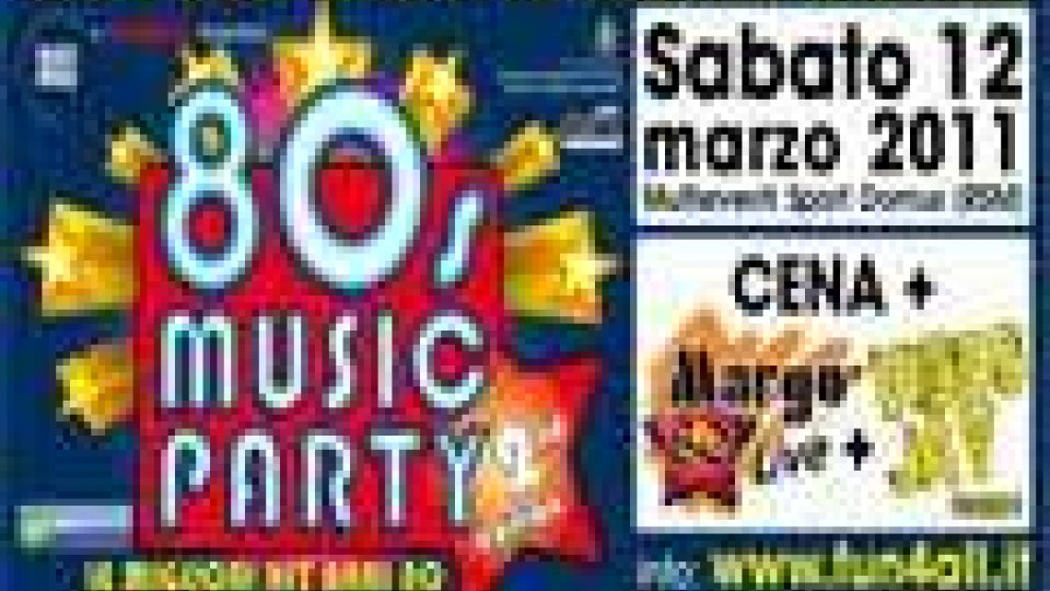 San Marino - Sabato 12 marzo la seconda edizione di 80's Music Party