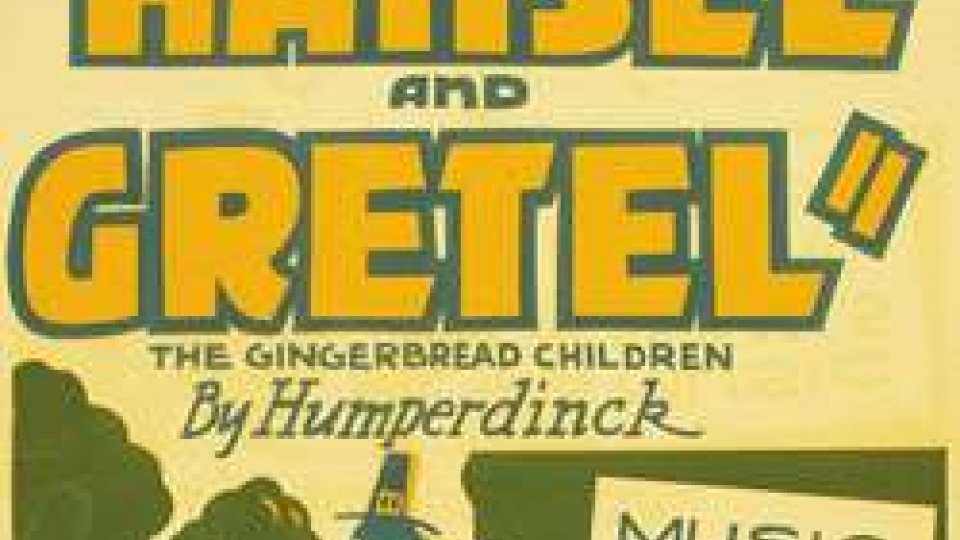 L’opera di Humperdinck ispirata alla fiaba “Hansel e Gretel”