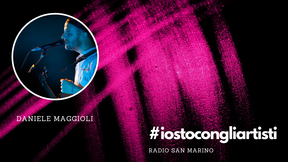 #IOSTOCONGLIARTISTI - Live: Daniele Maggioli