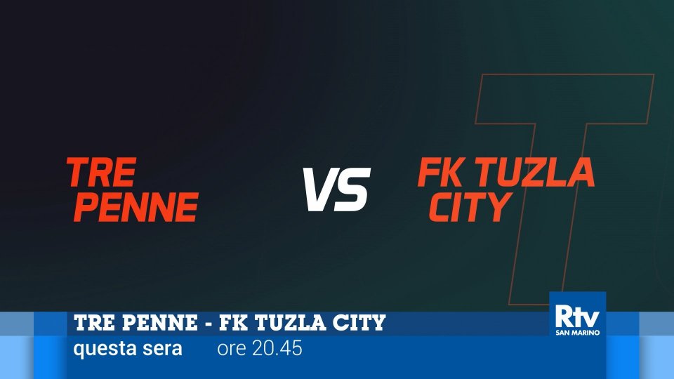 Conference League: Tre Penne - Tuzla City in diretta su San Marino RTV