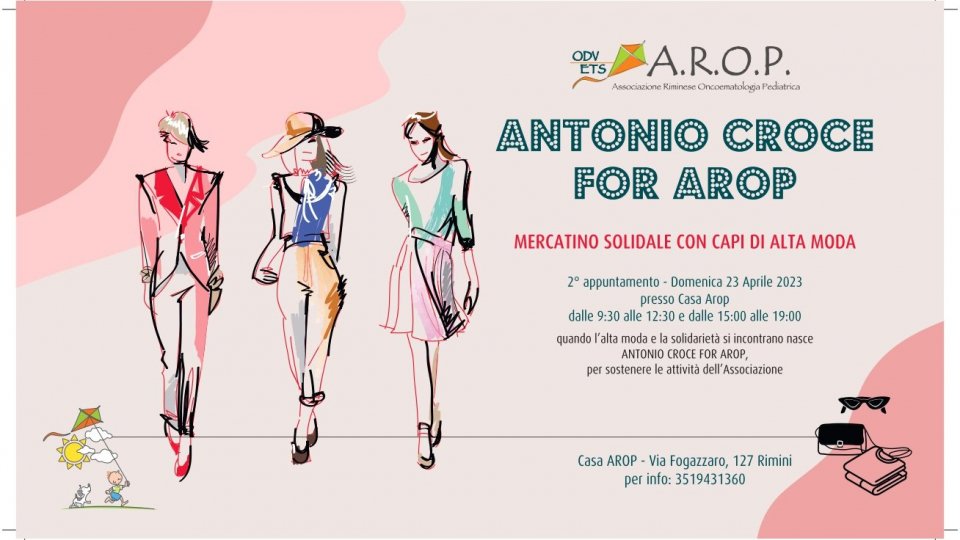 Domenica 23 aprile “Antonio Croce for Arop” - Mercatino solidale con capi di alta moda per la raccolta fondi