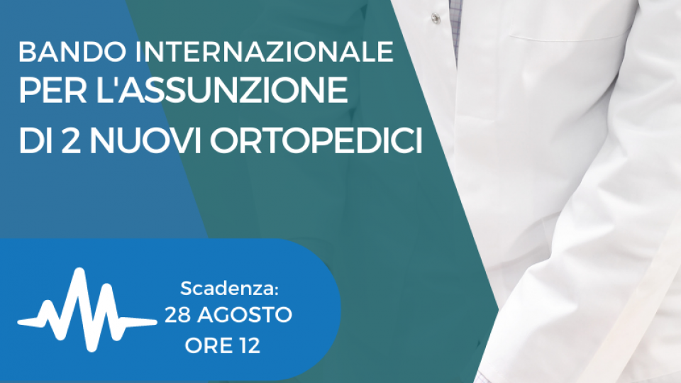 Emesso il bando di concorso internazionale per l’assunzione a tempo indeterminato di 2 nuovi specialisti ortopedici