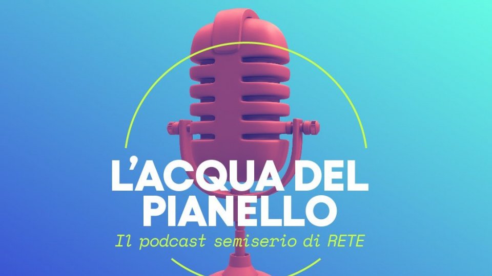 “L’acqua del Pianello” da oggi è in linea il nuovo podcast di RETE