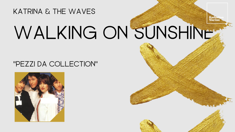 Katrina & The Waves: "Walking on sunshine"