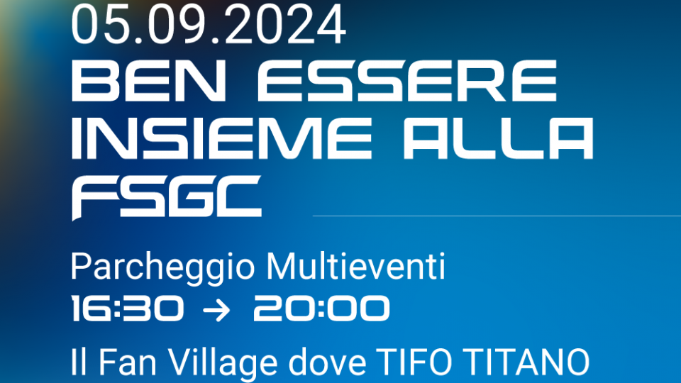 Giovedì torna il Fan Village della FSGC a tema “Salute e Benessere” con partner d’eccezione