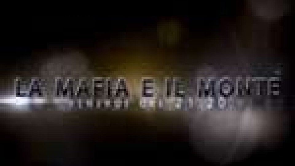 San Marino - Domani sera l'appuntamento con lo speciale "La mafia e il Monte"