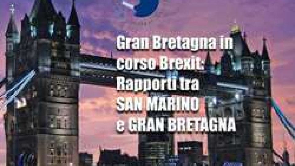 Gran Bretagna in corso Brexit: rapporti tra San Marino e Gran Bretagna