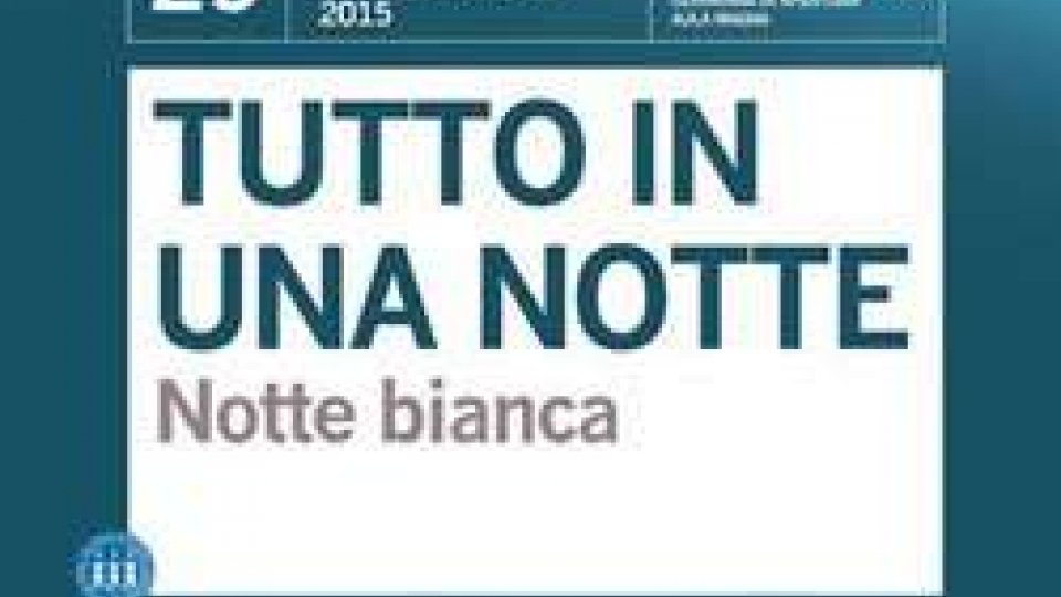 29/05: “TUTTO IN UNA NOTTE….la notte bianca all’Università di San Marino”  - Centro Storico .