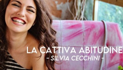 Silvia Cecchini: "La Cattiva abitudine"