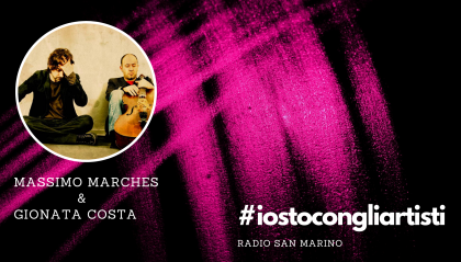 #IOSTOCONGLIARTISTI - Live: Massimo Marches e Gionata Costa