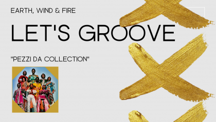 Earth, Wind & Fire: "Let's Groove"