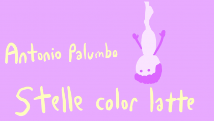 Le "Stelle color latte" di Antonio Palumbo