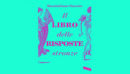 Massimiliano Nuzzolo: " Il libro delle risposte stronze"